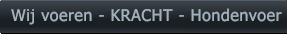 Wij voeren - KRACHT - Hondenvoer    Wij voeren - KRACHT - Hondenvoer
