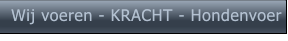 Wij voeren - KRACHT - Hondenvoer    Wij voeren - KRACHT - Hondenvoer